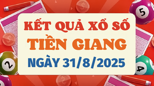Kết quả xổ số Tiền Giang hôm nay 31/8/2025 - XSTG 31/8