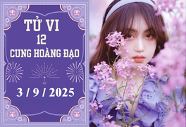 Tử vi 12 cung hoàng đạo ngày 3/9: Bạch Dương bùng nổ, Sư Tử thu mình