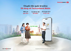 Chuyển tiền quốc tế liền tay, nhận ngay ưu đãi với Techcombank Mobile