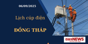 Lịch cúp điện hôm nay ngày 06/09/2025 tại Đồng Tháp