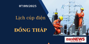 Lịch cúp điện hôm nay ngày 07/09/2025 tại Đồng Tháp