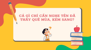 Cá gì chỉ cần nghe tên đã thấy quê mùa, kém sang?