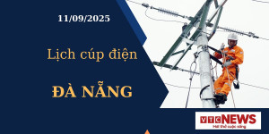 Lịch cúp điện hôm nay ngày 11/09/2025 tại Đà Nẵng