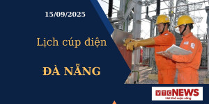 Lịch cúp điện hôm nay ngày 15/09/2025 tại Đà Nẵng