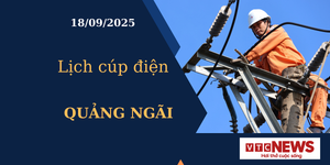 Lịch cúp điện hôm nay ngày 18/09/2025 tại Quảng Ngãi