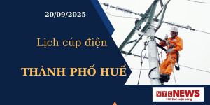 Lịch cúp điện hôm nay ngày 20/09/2025 tại Thành phố Huế