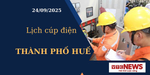 Lịch cúp điện hôm nay ngày 24/09/2025 tại Thành phố Huế