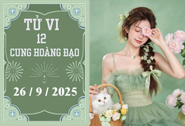 Tử vi 12 cung hoàng đạo ngày 26/9: Thiên Bình vượng tài, Kim Ngưu chững lại