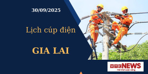 Lịch cúp điện hôm nay ngày 30/09/2025 tại Gia Lai