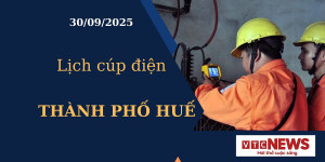 Lịch cúp điện hôm nay ngày 30/09/2025 tại Thành phố Huế