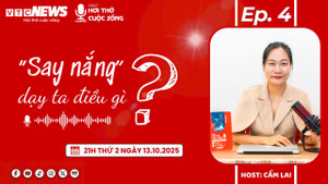 Podcast: 'Say nắng' dạy ta điều gì?