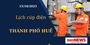 Lịch cúp điện hôm nay ngày 15/10/2025 tại Thành phố Huế
