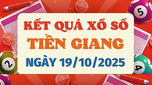 Kết quả xổ số Tiền Giang hôm nay 19/10/2025 - XSTG 19/10