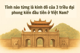 Tỉnh nào từng là kinh đô của 3 triều đại phong kiến đầu tiên ở Việt Nam?