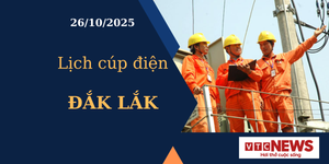 Lịch cúp điện hôm nay ngày 26/10/2025 tại Đắk Lắk
