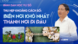 Thu hẹp khoảng cách số, biến nơi khó nhất thành nơi đi đầu