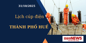 Lịch cúp điện hôm nay ngày 31/10/2025 tại Thành phố Huế