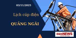 Lịch cúp điện hôm nay ngày 3/11/2025 tại Quảng Ngãi