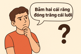 'Băm hai cái răng đóng trăng cái lưỡi' là gì?