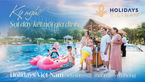 Kỳ nghỉ - sợi dây kết nối, Holidays Việt Nam biến sum vầy thành truyền thống