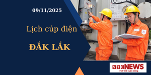 Lịch cúp điện hôm nay ngày 9/11/2025 tại Đắk Lắk