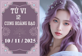 Tử vi 12 cung hoàng đạo ngày 10/11: Sư Tử may mắn, Xử Nữ tài lộc