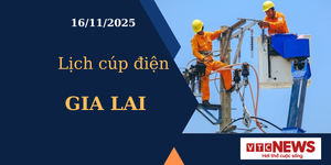 Lịch cúp điện hôm nay ngày 16/11/2025 tại Gia Lai