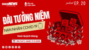 Podcast: Đài tưởng niệm nạn nhân COVID-19 - Hồi ức và nghĩa tình đồng bào