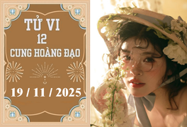 Tử vi 12 cung hoàng đạo ngày 19/11: Thiên Bình thận trọng, Bảo Bình hao tài