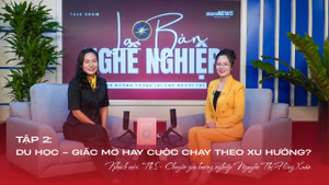 Podcast: Du học - Giấc mơ hay cuộc chạy theo xu hướng?