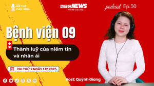 Podcast: Bệnh viện 09 - Thành lũy của nhân ái và niềm tin
