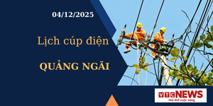 Lịch cúp điện hôm nay ngày 4/12/2025 tại Quảng Ngãi