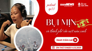 Podcast: Bụi mịn và thành phố cần một màu xanh