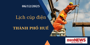 Lịch cúp điện hôm nay ngày 6/12/2025 tại Thành phố Huế