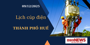 Lịch cúp điện hôm nay ngày 9/12/2025 tại Thành phố Huế