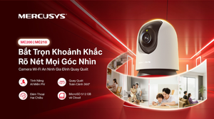 Camera MERCUSYS: Giải pháp an ninh dễ dàng cho gia đình Việt