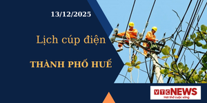 Lịch cúp điện hôm nay ngày 13/12/2025 tại Thành phố Huế