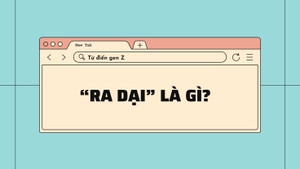 'Ra dại' là gì các TikToker và cộng đồng gen Z hay nhắc đến?