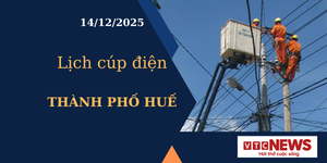 Lịch cúp điện hôm nay ngày 14/12/2025 tại Thành phố Huế