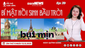 Podcast: Bí mật hồi sinh bầu trời - Cách London, Paris, Bắc Kinh xóa sổ bụi mịn