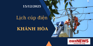 Lịch cúp điện hôm nay ngày 15/12/2025 tại Khánh Hòa