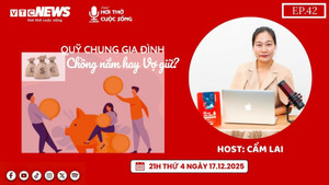Podcast: Quỹ chung của gia đình, chồng nắm hay vợ giữ?