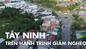Tây Ninh trên hành trình giảm nghèo