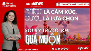 Podcast: Yêu là cảm xúc, cưới là lựa chọn - Soi kỹ trước khi quá muộn
