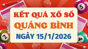 Trực tiếp kết quả xổ số Quảng Bình hôm nay 15/1/2026 - XSQB 15/1