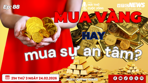 Podcast: Mua vàng hay mua sự an tâm ngày vía Thần Tài?