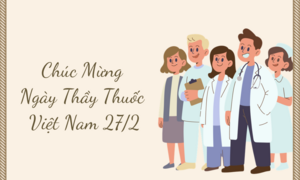 100+ lời chúc mừng Ngày Thầy thuốc Việt Nam 27/2