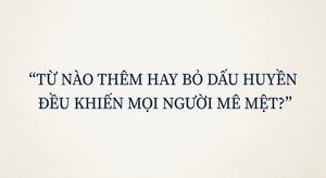 Từ nào thêm hay bỏ dấu huyền đều khiến mọi người mê mệt?