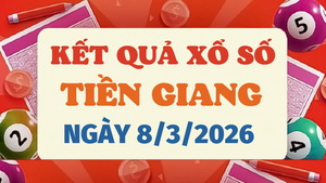 Trực tiếp kết quả xổ số Tiền Giang hôm nay 8/3/2026 - XSTG 8/3