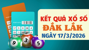 Trực tiếp kết quả xổ số Đắk Lắk hôm nay 17/3/2026 - XSDLK 17/3